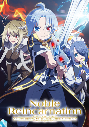 Nonton Noble Reincarnation: Born Blessed, So I’ll Obtain Ultimate Power Gratis