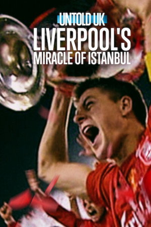 Nonton Untold UK: Liverpool’s Miracle of Istanbul Gratis